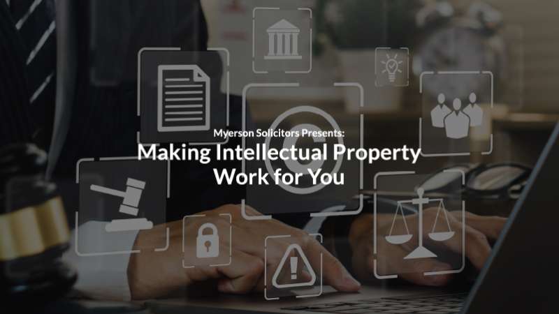 Making Intellectual Property Work For You