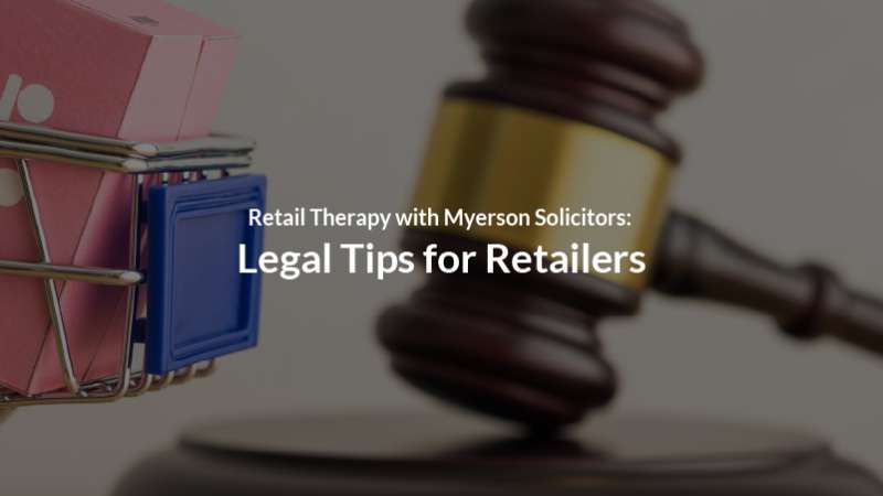 Retail Therapy with Myerson Solicitors: Legal Tips for Retailers