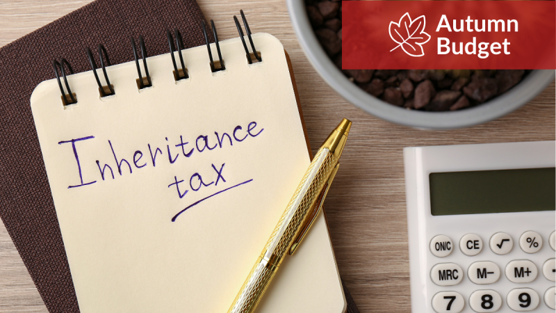 How the Autumn Budget Impacts Inheritance Tax (IHT) Planning